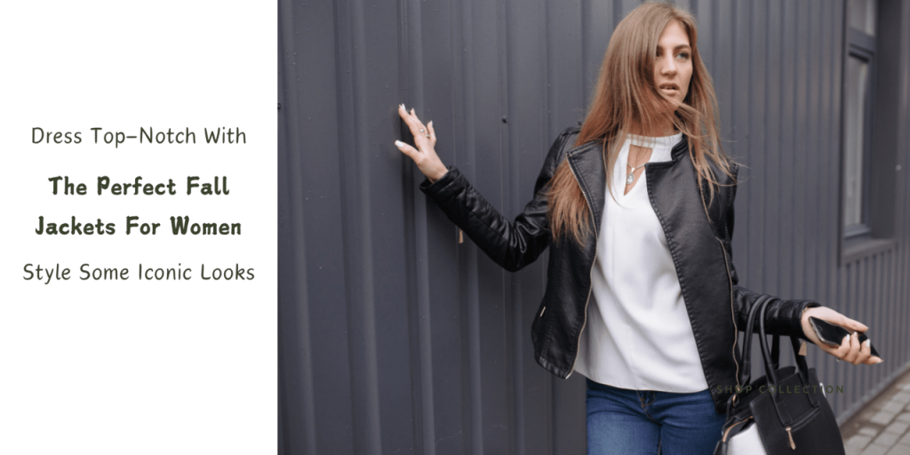 The Perfect Fall Jackets For Women